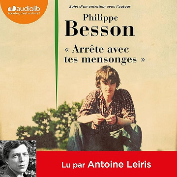 "Arrête avec tes mensonges" suivi d'un entretien avec l'auteur - Philippe Besson