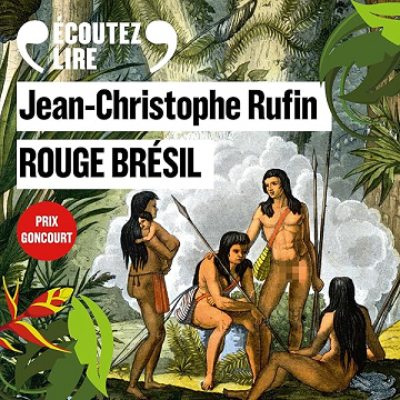Rouge Brésil - Jean-Christophe Rufin