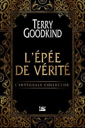 L’Épée de vérité, L’Intégrale - Terry Goodkind