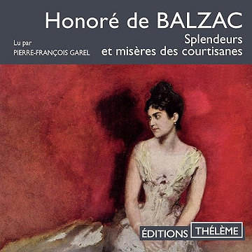 Splendeurs et misères des courtisanes - Honoré de Balzac