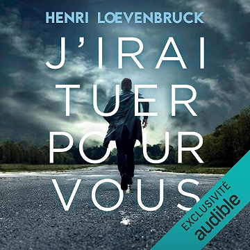 J'irai tuer pour vous - Henri Loevenbruck