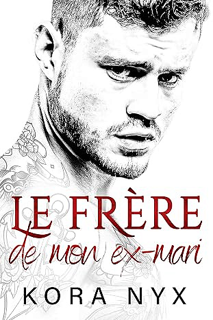 Le frère de mon ex-mari - Kora Nyx (2026)