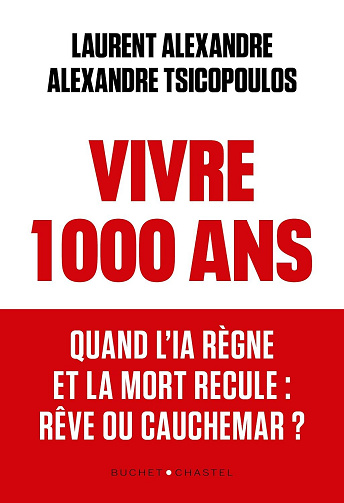 Alexandre Laurent - Vivre 1000 ans. Quand l'IA règne et la mort recule : rêve ou cauchemar ? (2026)