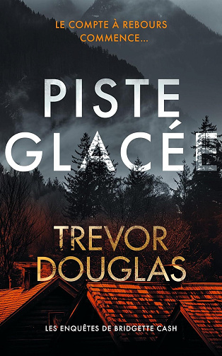 Trevor Douglas - Piste glacée: Un thriller policier (Les enquêtes de Bridgette Cash t. 2) (2026)