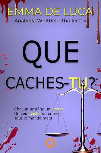 Que caches-tu ?: Un thriller psychologique bien ficelé. (Anabella Whitfield Thriller t. 4) - Emma De Luca (2026)