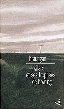 Willard et ses trophées de bowling - Richard Brautigan