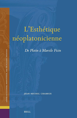 Jean-Michel Charrue - L’Esthétique néoplatonicienne: de Plotin à Marsile Ficin (2026)