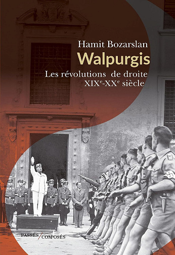 Hamit Bozarslan - Walpurgis - Les révolutions de droite : XIXe-XXe siècle (2026)