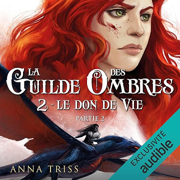 Le Don de Vie. Partie 2: La Guilde des Ombres 2 - Anna Triss