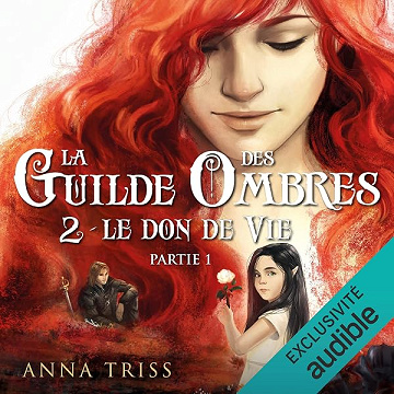Le Don de Vie. Partie 1: La Guilde des Ombres 2 - Anna Triss