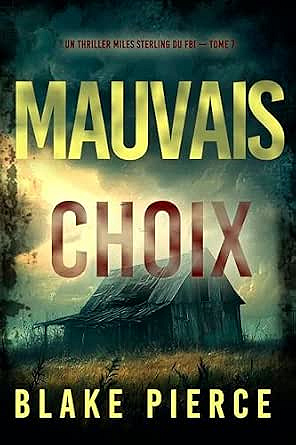 Mauvais choix (Un thriller Miles Sterling du FBI — tome 7) - Blake Pierce (2026)