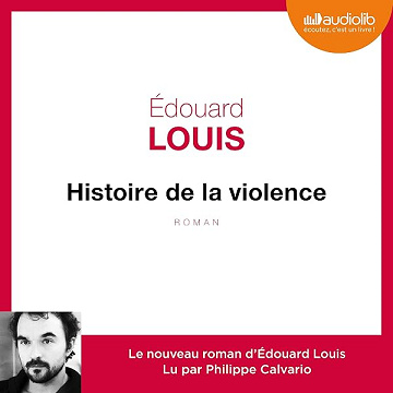 Histoire de la violence - Édouard Louis