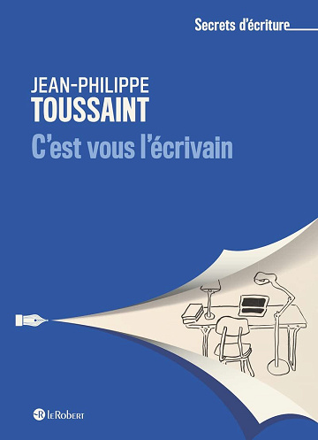 C'est vous l'écrivain - Jean-Philippe Toussaint