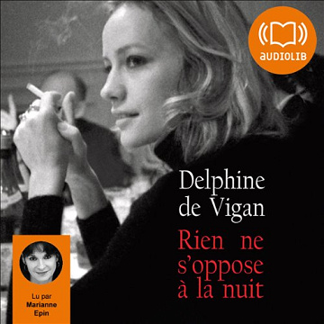 Rien ne s'oppose à la nuit - Delphine de Vigan