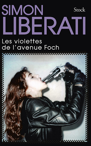 Les violettes de l'avenue Foch - Simon Liberati