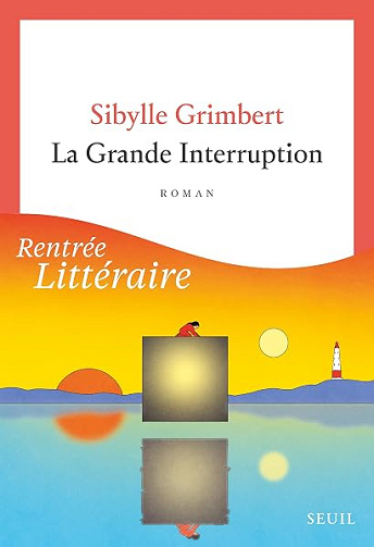 La Grande Interruption - Sibylle Grimbert (2026)