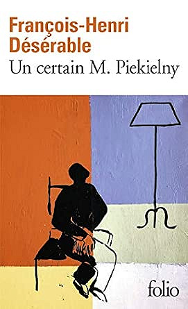 Un certain M. Piekielny – François-Henri Désérable