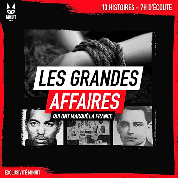 Les grandes affaires qui ont marqué la France: 13 histoires - 7h d'écoute - John Mac, Sandrine Brugot, Minuit