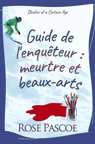Guide de l'enquêteur : meurtre et beaux-arts (Enquêteurs d'un certain âge t. 1) - Rose Pascoe (2026)