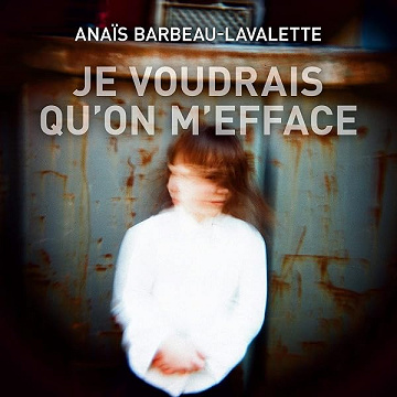 Je voudrais qu'on m'efface - Anaïs Barbeau-Lavalette
