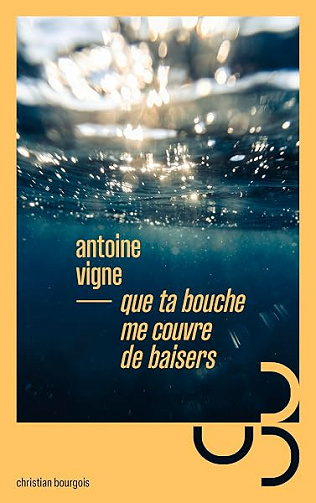 Que ta bouche me couvre de baisers - Antoine Vigne (2026)