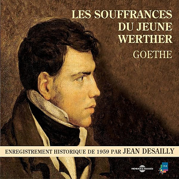 Les souffrances du jeune Werther. Enregistrement historique de 1959 par Jean Desailly - Johann Wolfgang von Goethe