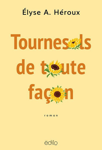 Elyse A. Héroux - Tournesols de toute facon (2026)