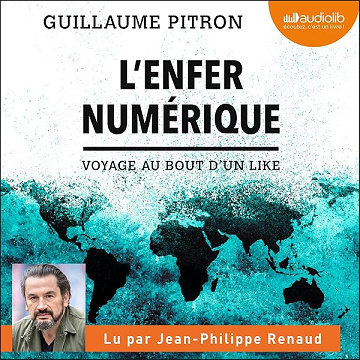 L'Enfer numérique: Voyage au bout d'un like - Guillaume Pitron