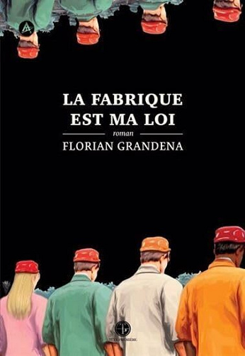La fabrique est ma loi - Florian Grandena (2026)