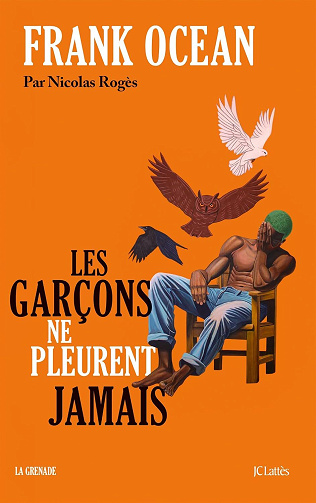 Frank Ocean, les garçons ne pleurent jamais - Nicolas Rogès (2026)