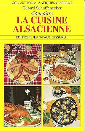 Connaitre la cuisine alsacienne - Gérard Schuffenecker