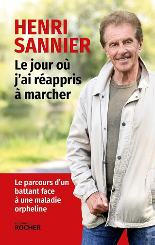 Le jour où j'ai réappris à marcher : Le parcours d'un battant face à une maladie orpheline - Henri Sannier (2025)