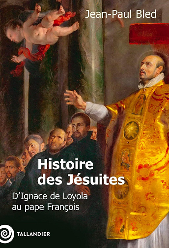 Histoire des Jésuites : D'Ignace de Loyola au pape - François Jean-Paul Bled (2026)
