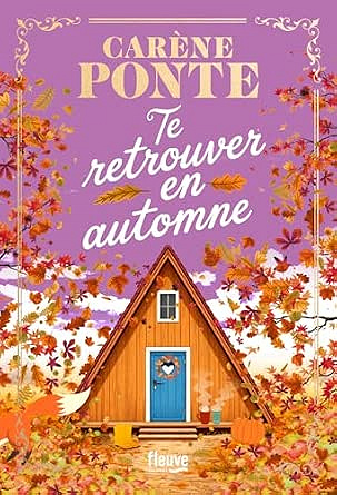 Carène Ponte - Te retrouver en automne - T'aimer à Noël (Littérature francophone 2026)
