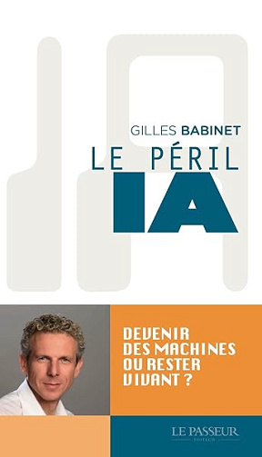 Le péril IA: Devenir des machines ou rester vivants ? - Gilles Babinet (2026)