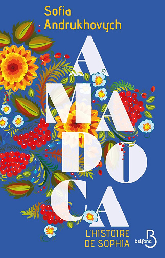 Sofia Andrukhovych - AMADOCA - L'histoire de Sophia - TOME 2: "Le roman à lire pour comprendre ce qui se joue en Ukraine" Le Point (2026)