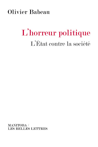 L'Horreur politique: L'État contre la société - Olivier Babeau