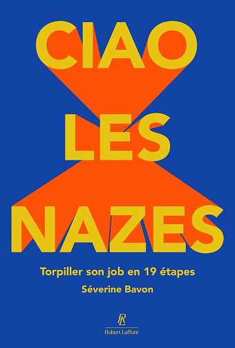 Ciao les nazes: Torpiller son job en 19 étapes - Séverine Bavon (2026)