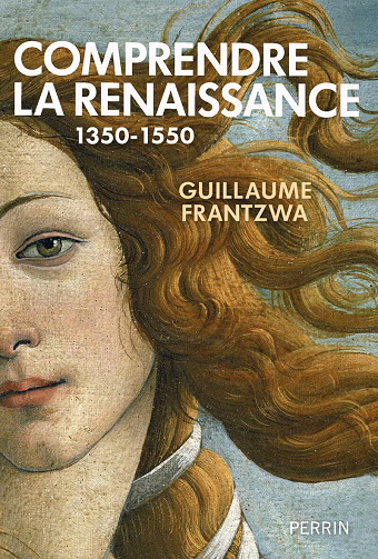 Comprendre la Renaissance 1350-1550 - Guillaume Frantzwa (2026)