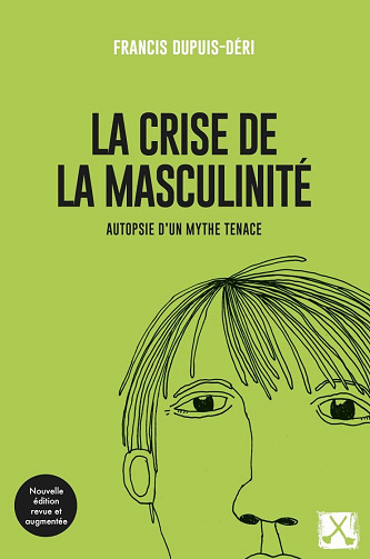 La crise de la masculinité - Francis Dupuis-Déri (2026)
