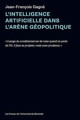 L’intelligence artificielle dans l’arène géopolitique - Jean-François Gagné (2026)