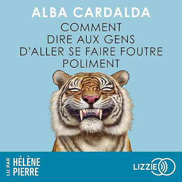 Comment dire aux gens d'aller se faire foutre poliment - Alba Cardalda, Anne-Claire Parisot (2026)