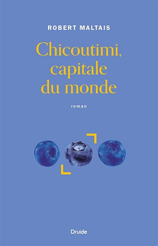 Chicoutimi, capitale du monde - Robert Maltais (2026)