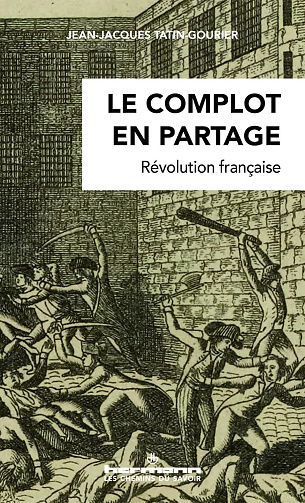 Le complot en partage: Révolution française - Jean-Jacques Tatin-Gourier (2024)