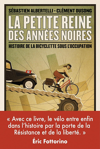 La Petite Reine des années noires : Histoire de la bicyclette sous l'Occupation -  Sébastien Albertelli, Clément Dusong (2026)