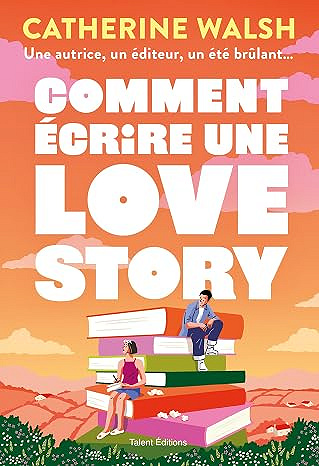 Comment écrire une love story - Catherine Walsh (2026)