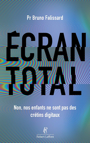 Ecran total - Non, nos enfants ne sont pas des crétins digitaux - Bruno Falissard (2026)