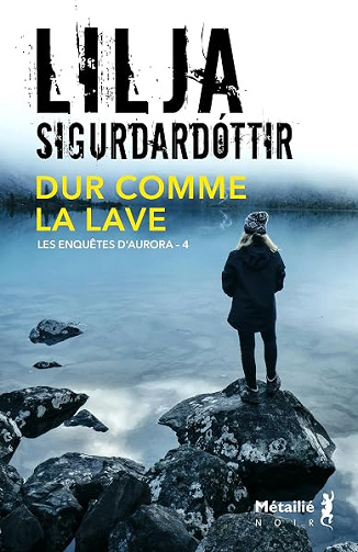 Dur comme la lave (Les enquêtes d'Aurora t. 4) - Lilja Sigurdardottir (2026)
