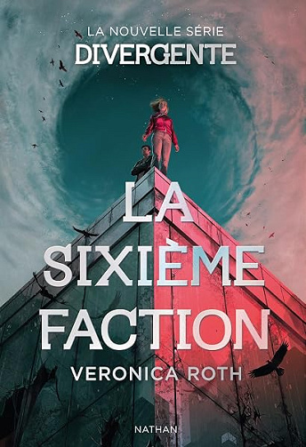 La Sixième Faction - La nouvelle série Divergente - Version Française - Veronica Roth (2026)