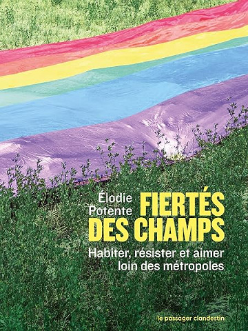 Fiertés des champs: Habiter, résister et aimer loin des métropoles - Élodie POTENTE (2026)